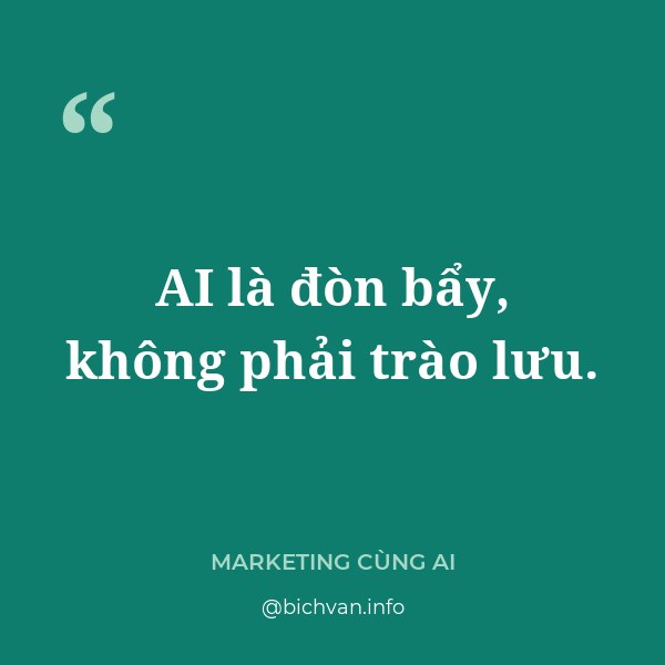 AI là đòn bẩy, không phải trào lưu
